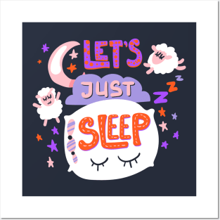 Let s just sleep Posters and Art